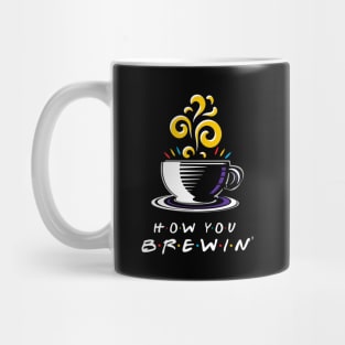 How You Brewin' Mug